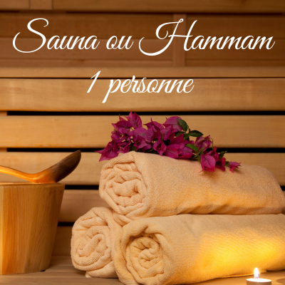 Sauna ou Hammam (1 personne)